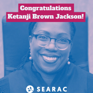 SEARAC Celebrates Historic Confirmation of Judge Ketanji Brown Jackson to SCOTUS
