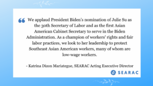 SEARAC Applauds President Biden’s Nomination of Julie Su as US Secretary of Labor