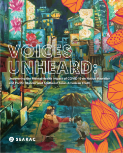 Voices Unheard: Uncovering the Mental Health Impact of COVID-19 on Native Hawaiian and Pacific Islander and Southeast Asian American Youth